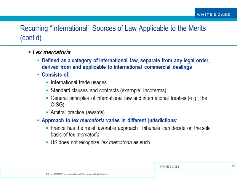 ESI at MGIMO - International Commercial Arbitration 85 Recurring “International” Sources of Law Applicable